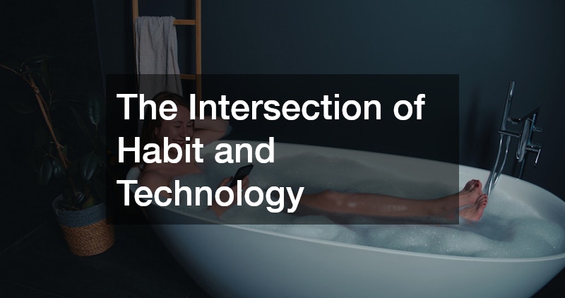 The Intersection of Habit and Technology