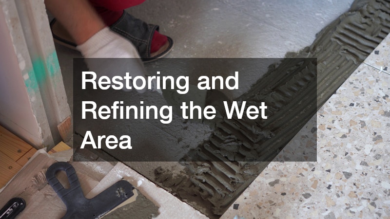 Restoring and Refining the Wet Area