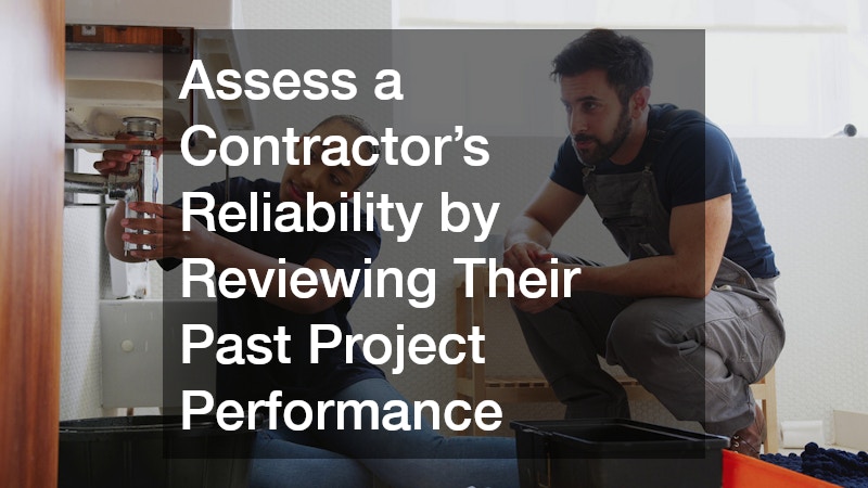 Assess a Contractor’s Reliability by Reviewing Their Past Project Performance