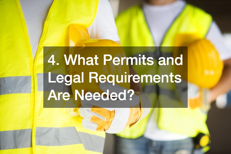 4. What Permits and Legal Requirements Are Needed?