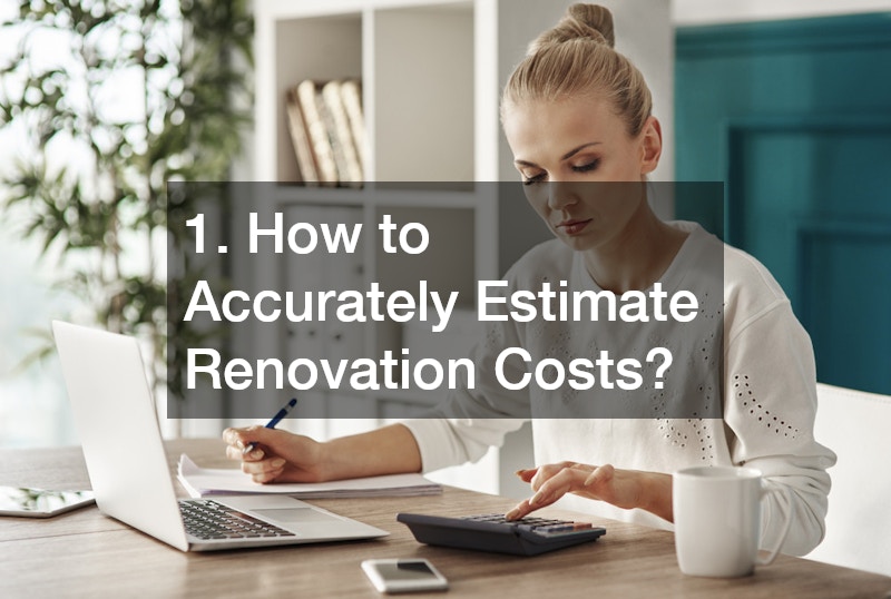 1. How to Accurately Estimate Renovation Costs?