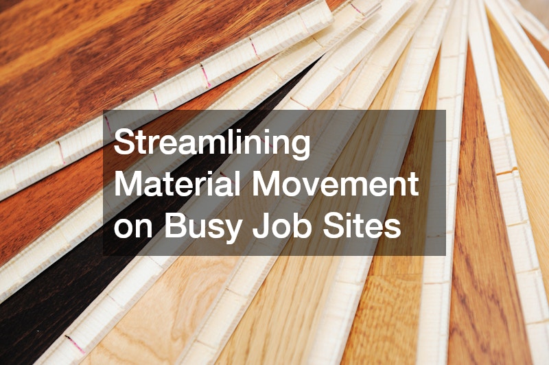 Streamlining Material Movement on Busy Job Sites