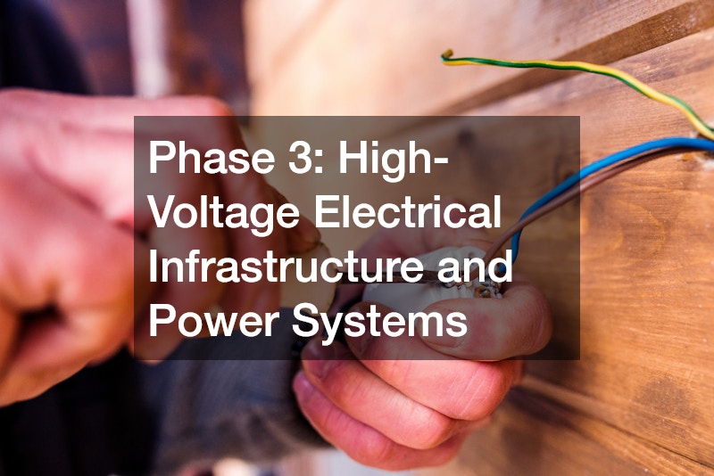 Phase 3: High-Voltage Electrical Infrastructure and Power Systems