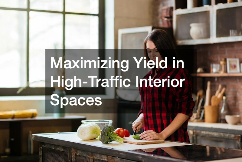 Maximizing Yield in High-Traffic Interior Spaces