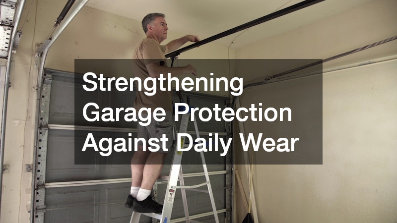 Strengthening Garage Protection Against Daily Wear