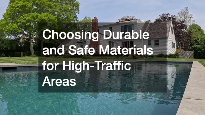 Choosing Durable and Safe Materials for High-Traffic Areas
