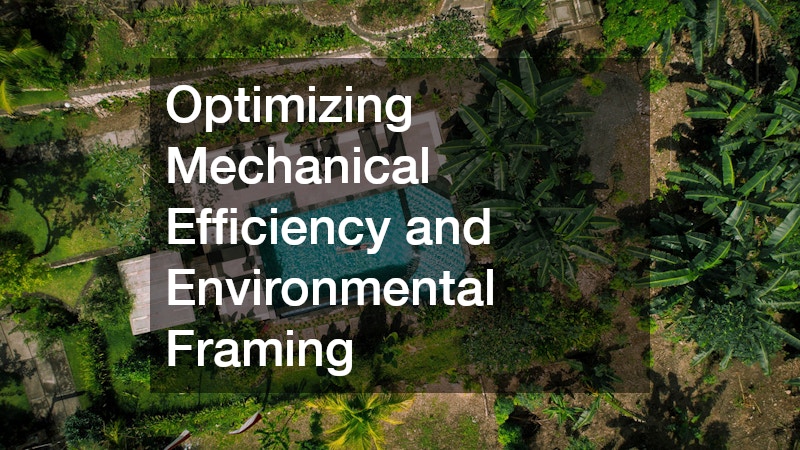 Optimizing Mechanical Efficiency and Environmental Framing