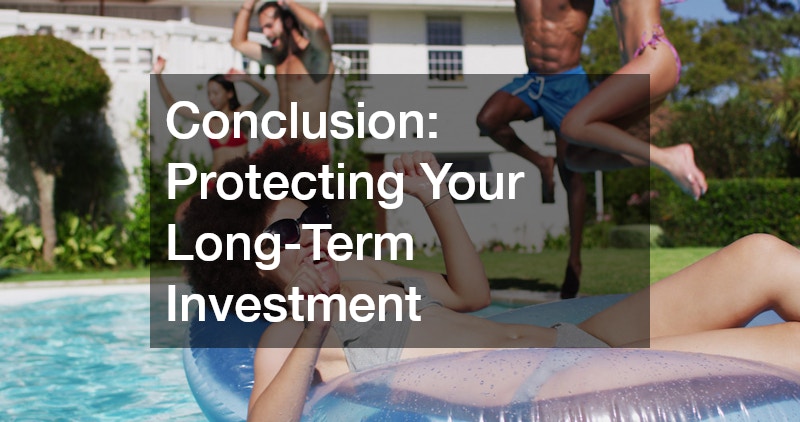 Conclusion: Protecting Your Long-Term Investment