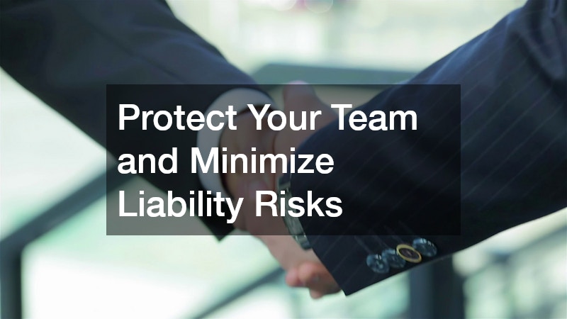 Protect Your Team and Minimize Liability Risks
