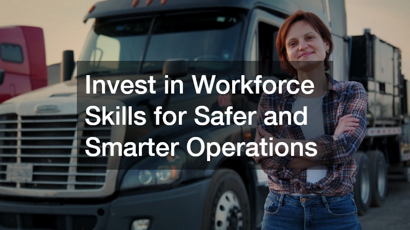 Invest in Workforce Skills for Safer and Smarter Operations
