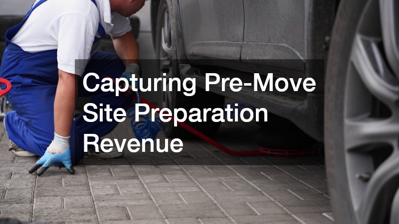 Capturing Pre-Move Site Preparation Revenue