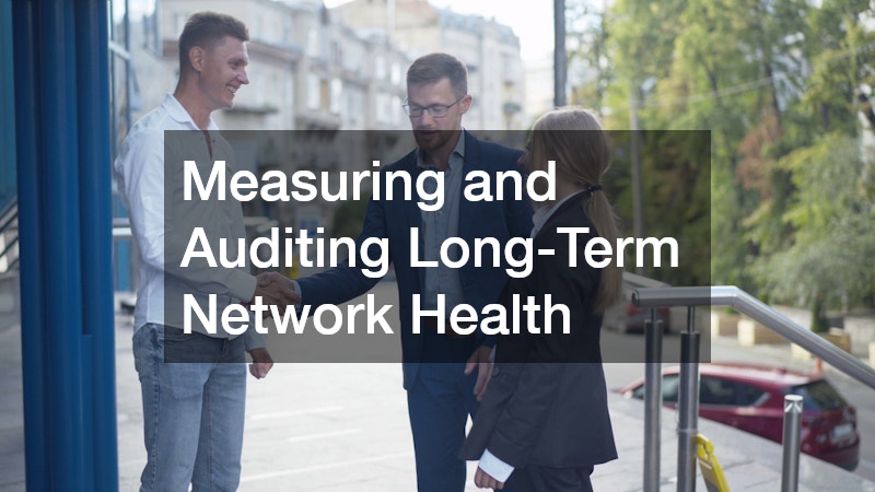 Measuring and Auditing Long-Term Network Health