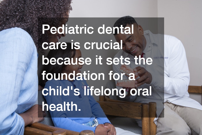 Pediatric dental care is crucial because it sets the foundation for a child