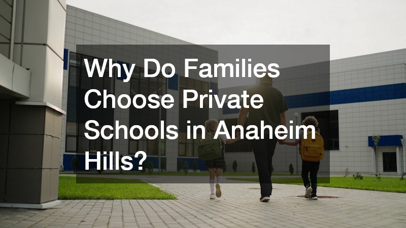 Why Do Families Choose Private Schools in Anaheim Hills?