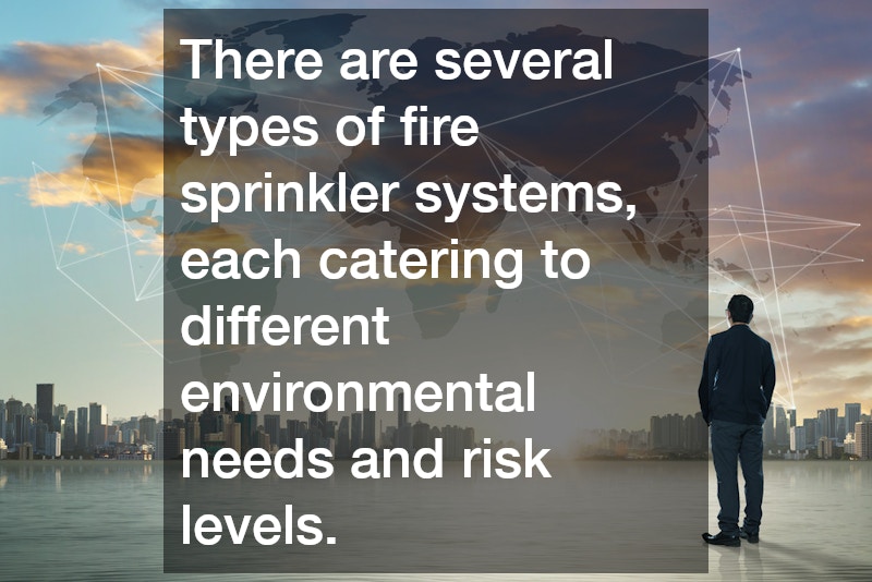 There are several types of fire sprinkler systems, each catering to different environmental needs and risk levels.