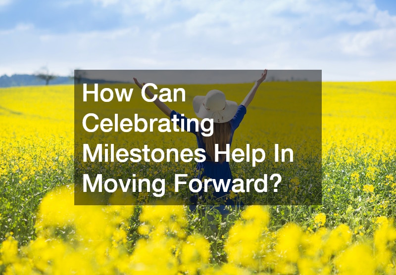 How Can Celebrating Milestones Help In Moving Forward?