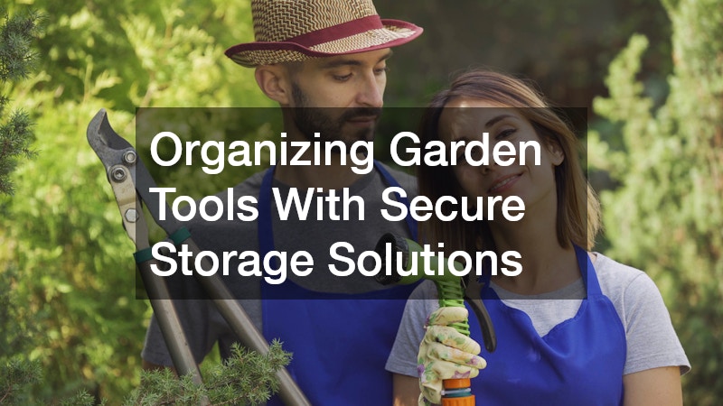 Organizing Garden Tools With Secure Storage Solutions