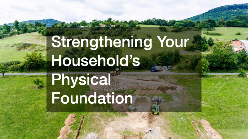 Strengthening Your Household’s Physical Foundation