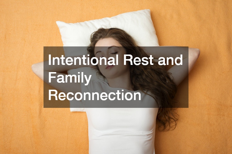 Intentional Rest and Family Reconnection