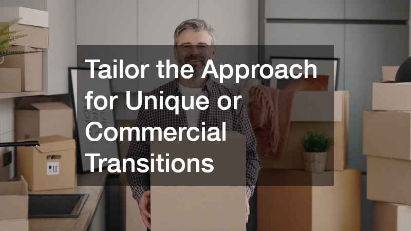 Tailor the Approach for Unique or Commercial Transitions
