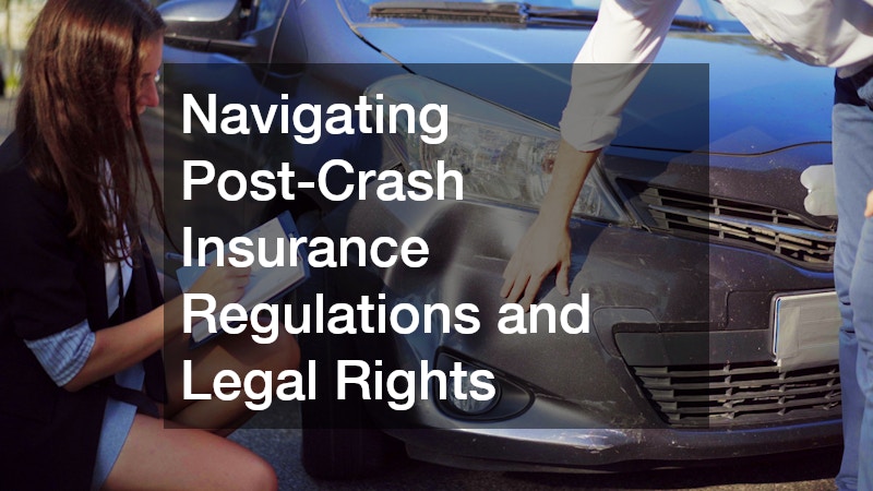 Navigating Post-Crash Insurance Regulations and Legal Rights