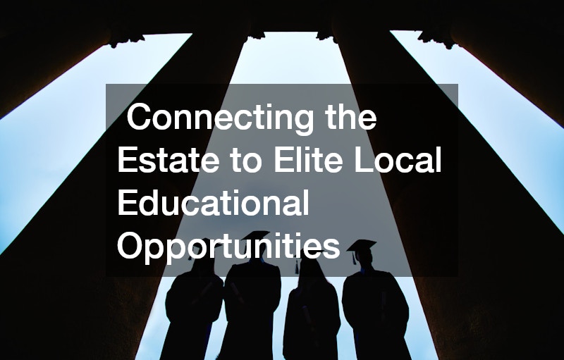 Connecting the Estate to Elite Local Educational Opportunities