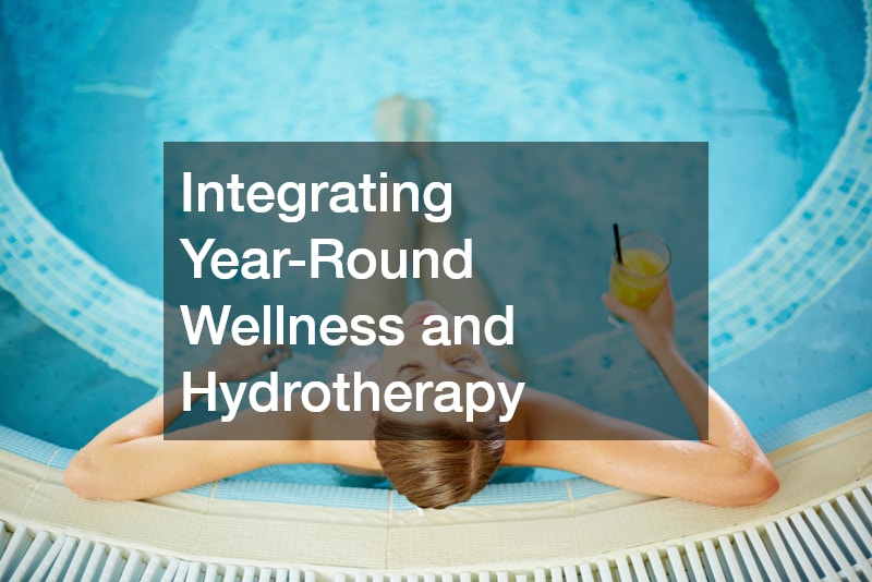 Integrating Year-Round Wellness and Hydrotherapy