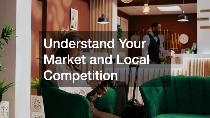 Understand Your Market and Local Competition