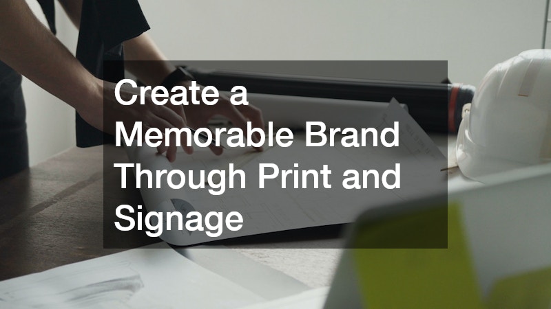 Create a Memorable Brand Through Print and Signage
