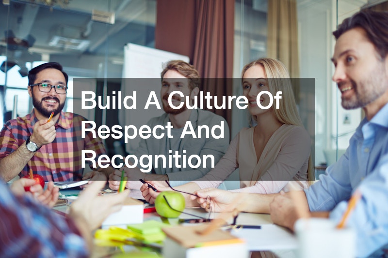 Build A Culture Of Respect And Recognition