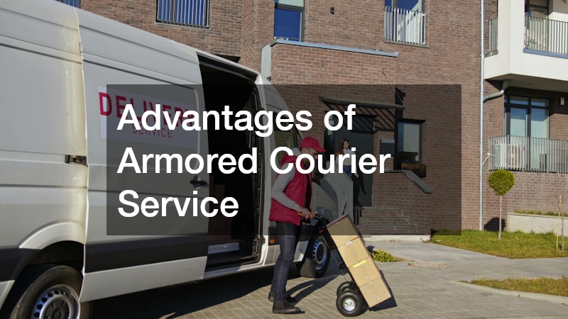 Advantages of Armored Courier Service
