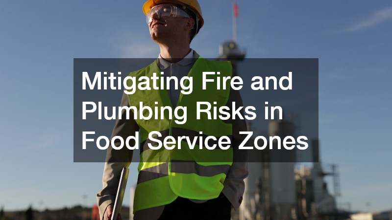 Mitigating Fire and Plumbing Risks in Food Service Zones