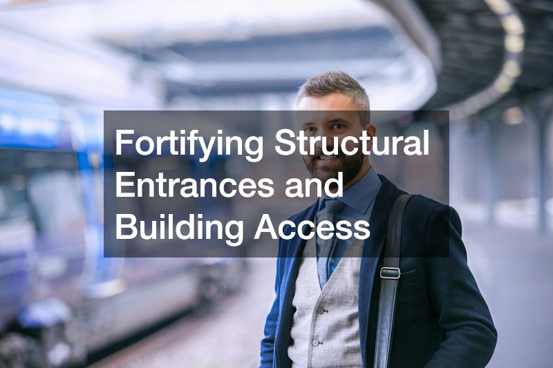 Fortifying Structural Entrances and Building Access