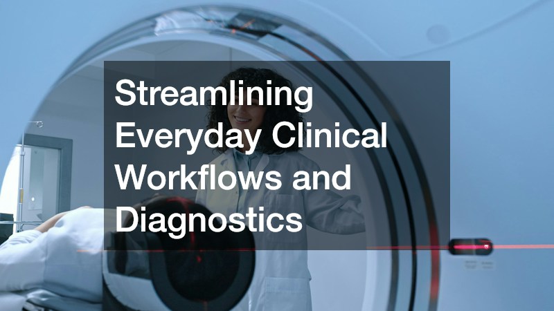 Streamlining Everyday Clinical Workflows and Diagnostics