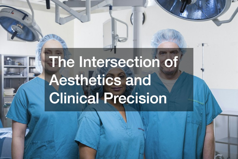 The Intersection of Aesthetics and Clinical Precision