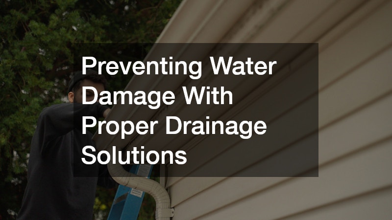 Preventing Water Damage With Proper Drainage Solutions