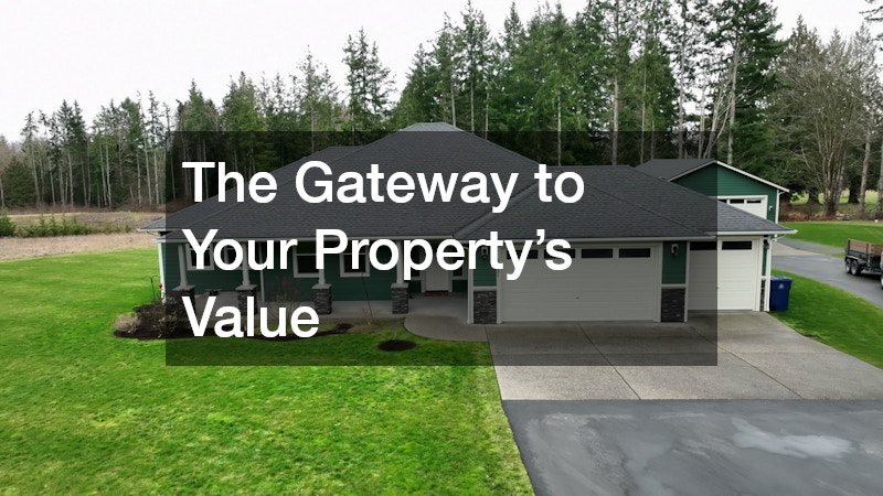 The Gateway to Your Property’s Value