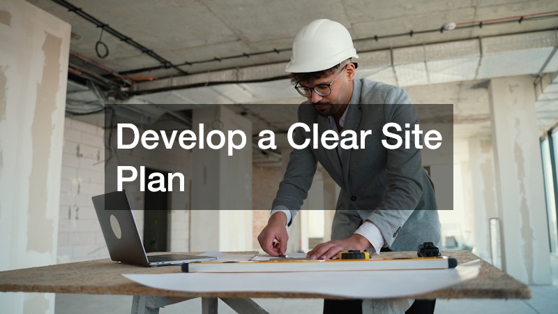 Develop a Clear Site Plan