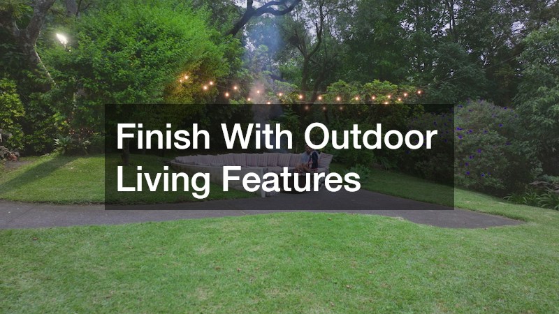 Finish With Outdoor Living Features
