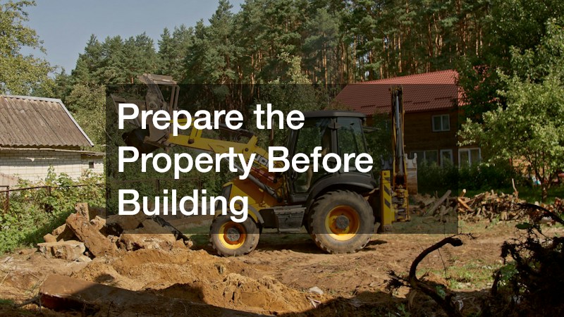 Prepare the Property Before Building