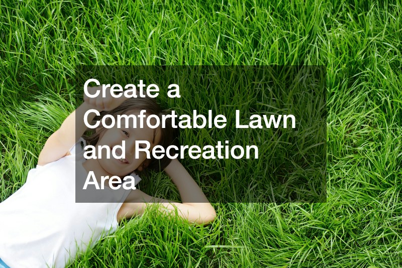 Create a Comfortable Lawn and Recreation Area