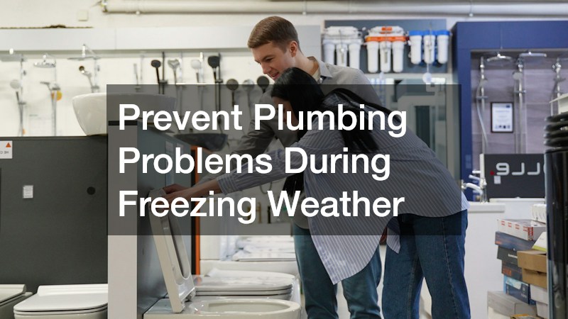 Prevent Plumbing Problems During Freezing Weather