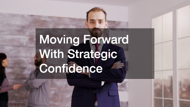 Moving Forward With Strategic Confidence