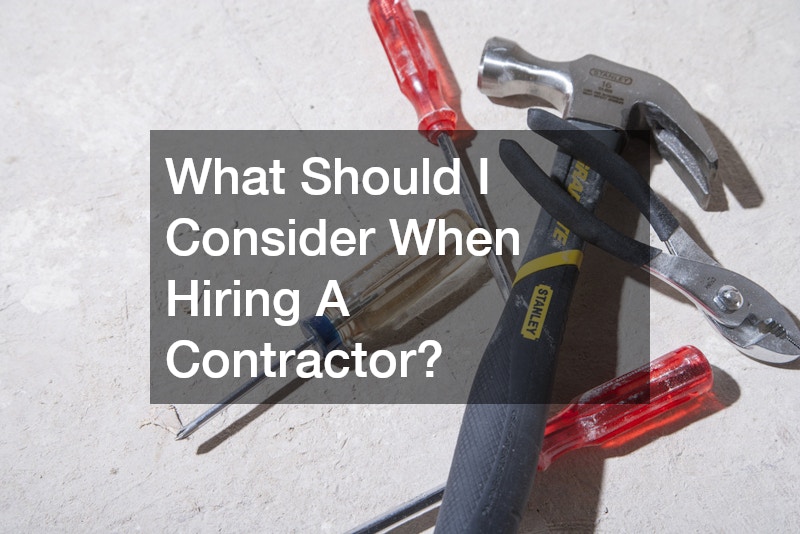 What Should I Consider When Hiring A Contractor?