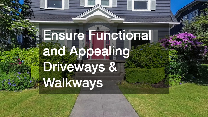 Ensure Functional and Appealing Driveways & Walkways