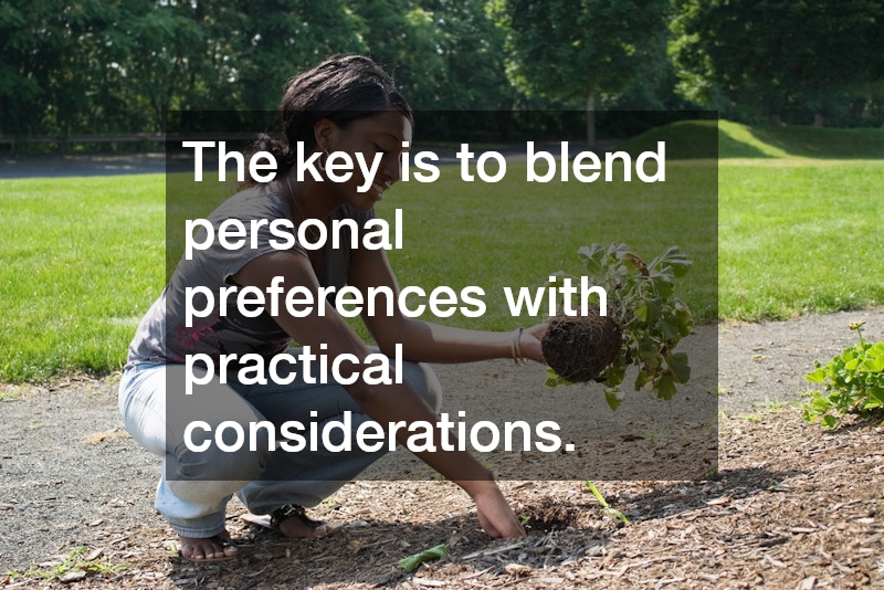 The key is to blend personal preferences with practical considerations.