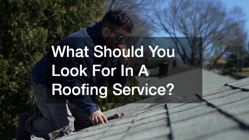 What Should You Look For In A Roofing Service?