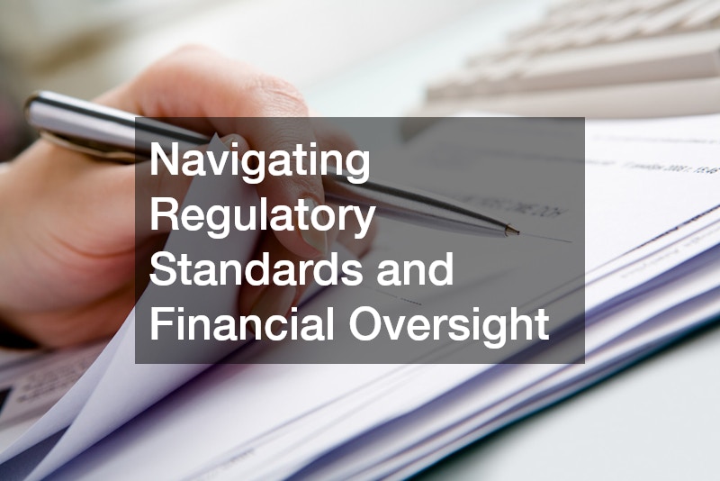 Navigating Regulatory Standards and Financial Oversight