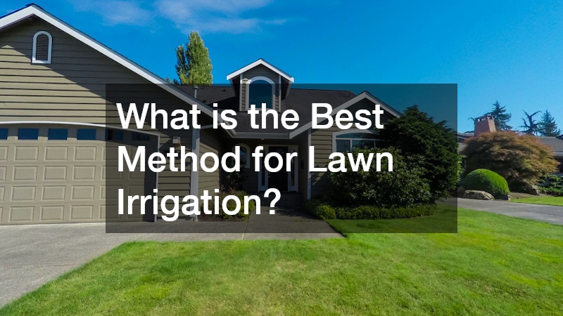 What is the Best Method for Lawn Irrigation?