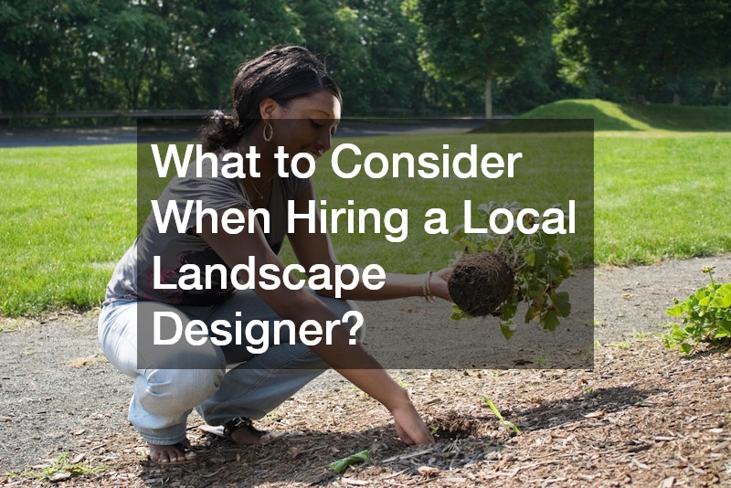 What to Consider When Hiring a Local Landscape Designer?